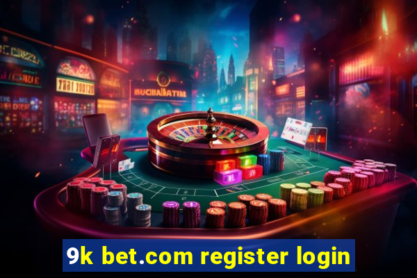 9k bet.com register login